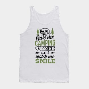 Give Me Camping And Coffee And Watch Me Smile | Camping And Coffee Design Tank Top